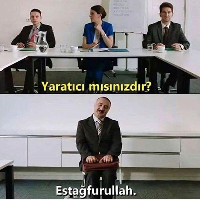 Yaratici misinizdır?
Estağfurullah.