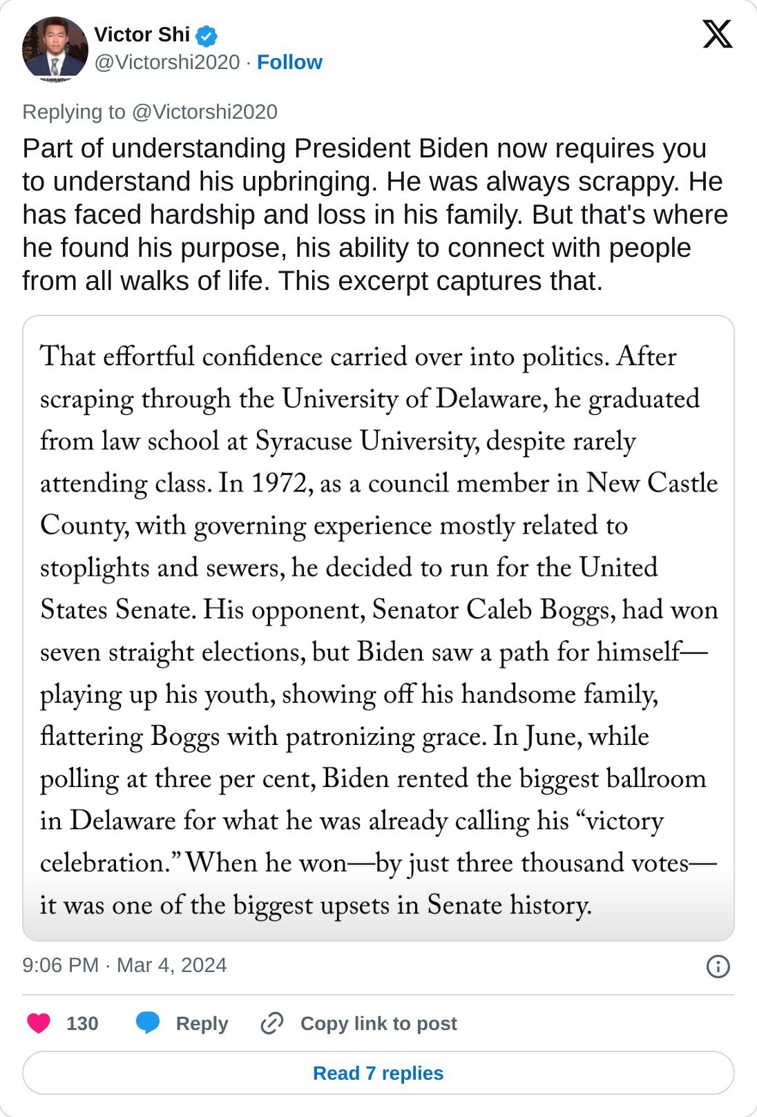 Part of understanding President Biden now requires you to understand his upbringing. He was always scrappy. He has faced hardship and loss in his family. But that's where he found his purpose, his ability to connect with people from all walks of life. This excerpt captures that. pic.twitter.com/tDEHyVuekT  — Victor Shi (@Victorshi2020) March 4, 2024