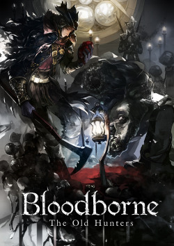 calamatis:    Bloodborne The Old Hunters by HEX+http://www.pixiv.net/member_illust.php?mode=medium&amp;illust_id=56871275 