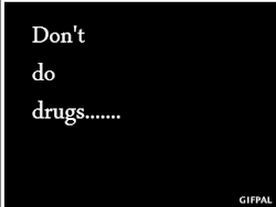 miley-don-care-bitch:  don’t do drugs….without me….