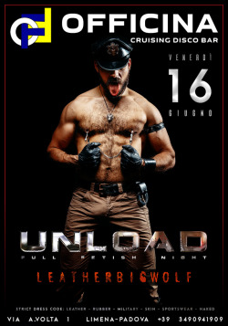 leather-big-wolf:  *** SAVE THE DATE ***XXX UNLOAD XXXHardcore Fetish Party at Officina Cruising Club, Padova, Limena. Come meet the LeatherBigWolf and show your fetish.Sweat. Cruise. Cum. http://www.clubofficina.it/