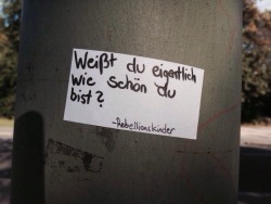 rebellions-kinder:  Weist du eigentlich wie