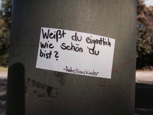 rebellions-kinder:  Weist du eigentlich wie schön du bist? -Rebellionskinder 