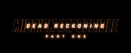 [Title Cards] Mission: Impossible - Dead Reckoning - Part 1 