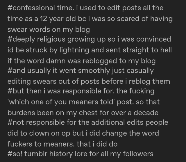 pikachu-says-peekaboo:lazarus-lazuli:it’s been said before but the fact this site used to let you edit other people’s posts is beyond unhinged. the potential for slander was next level, you really could just edit the body of posts that weren’t even