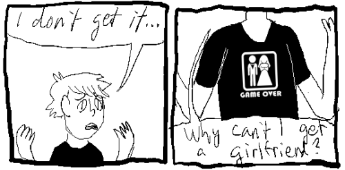 welcometothings: he can’t get a girlfriend