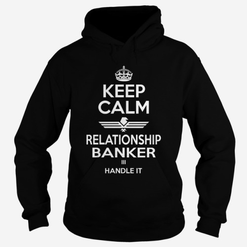  RELATIONSHIP BANKER Keep Calm, Order HERE ==>  , Please tag & share with your friends who wo