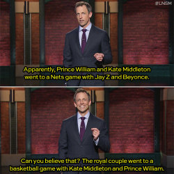 latenightseth:  That’s how WE do royalty