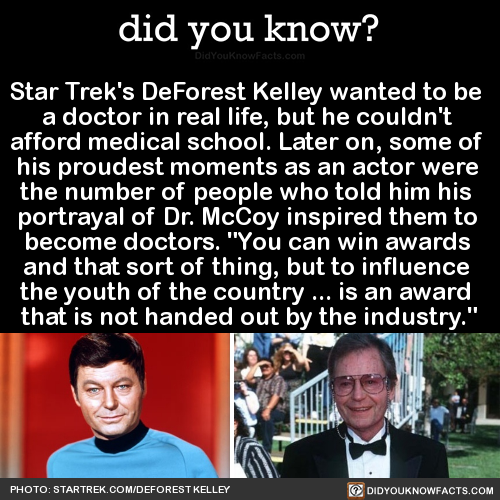 did-you-kno:Star Trek’s DeForest Kelley wanted to be a doctor in real life, but he couldn’t afford m