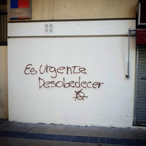“It’s urgent to disobey”Seen in Santiago, Chile