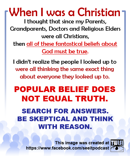 ihateallyourgods:  Popular belief does not equal truth.
