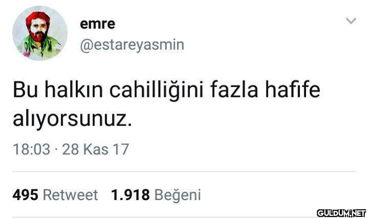 Bu halkın cahilliğini...