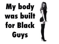 greg69sheryl:  Is your body built for black