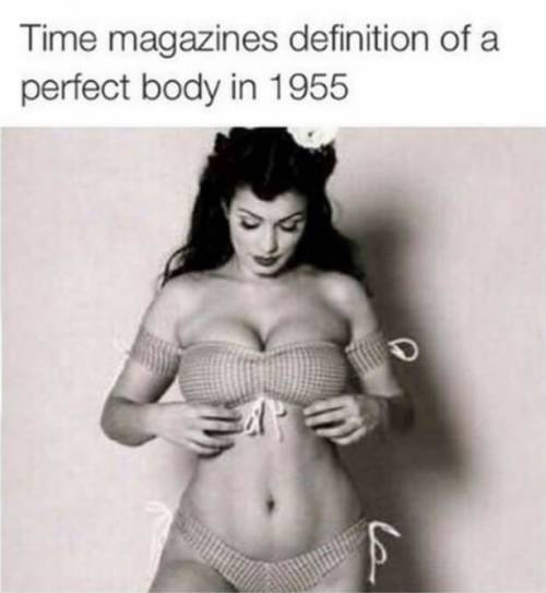 I know whomever made this is trying to make a point… but I have no idea what it is since every guy/girl I know would consider that hot present day.  *shrug*