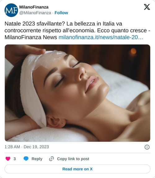 Natale 2023 sfavillante? La bellezza in Italia va controcorrente rispetto all'economia. Ecco quanto cresce - MilanoFinanza News https://t.co/6z0uU91aX7 pic.twitter.com/uRsSy1OCdD  — MilanoFinanza (@MilanoFinanza) December 19, 2023