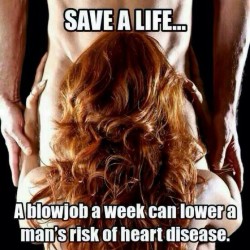 Very true, pathogens get filtered out through the semen. So girls you must help fight heart disease 