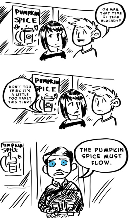 atopfourthwall: mittiepaul: The way some people freak out about pumpkin spice stuff coming back you&