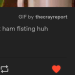 shadowthehedgehogmovie:victoriankeysmash:grpjuice:youre telling me a ham fisted this
