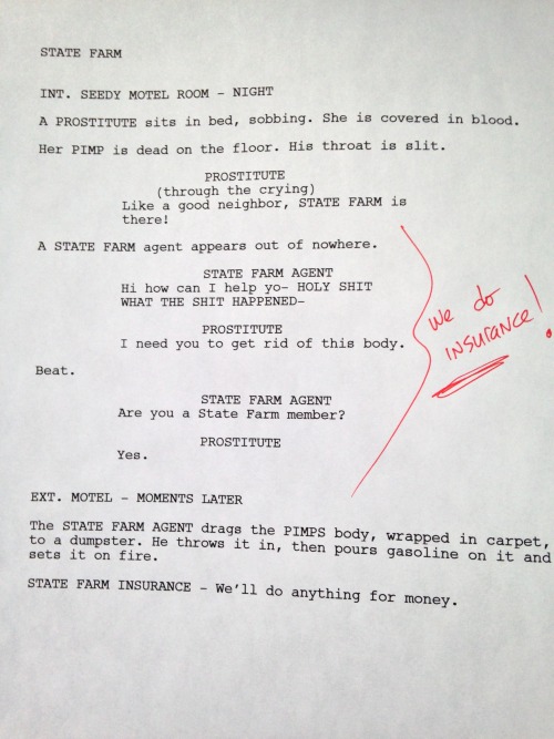 shitroughdrafts:  A Shit Rough Draft of a State Farm commercial that was BANNED from the Superbowl. Can you believe this shit?Corporations are ruining this country. 