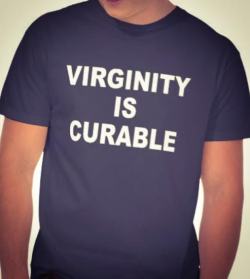 bullballsnhairycocks:  Virginity is Curable! www.TheButchQueen.com http://www.zazzle.com/virginity_is_curable_t_shirt-235189020164889374?rf=238765121349775167