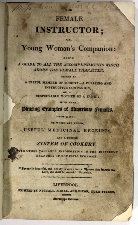 The female instructor, or, Young woman&rsquo;s companion:being a guide to all the accomplishments wh