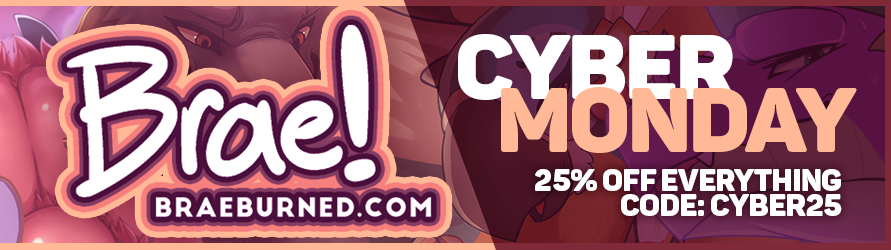 Oh shit it’s Cyber MondayUh uhI’m super busy prepping for MFF (SEE Y’ALL THERE!!!)