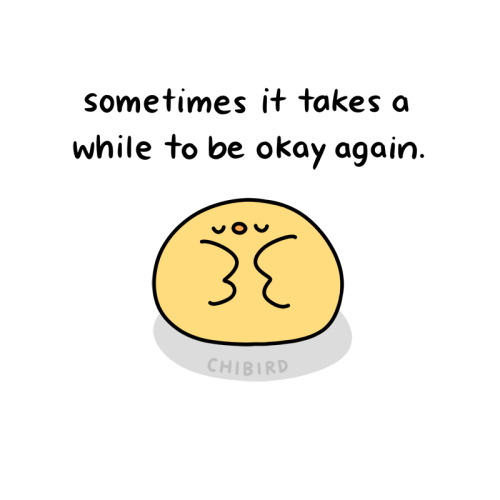 chibird: A reminder for when you’re not okay! If you are okay, I’m so glad, and I hope y