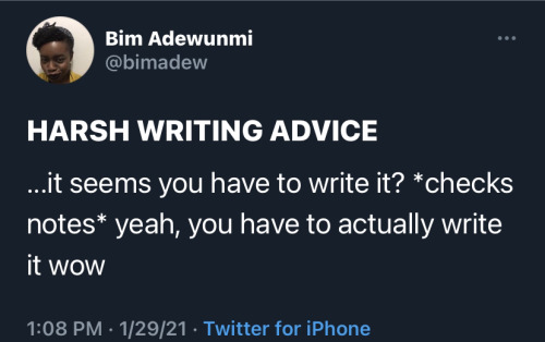 16woodsequ:guzmaswritergirl:mood[ID: screenshot of a tweet by Bim Adewunmi that reads “Harsh Writing