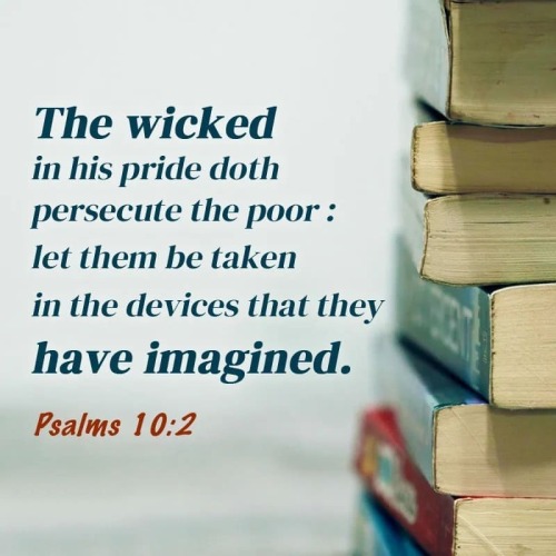 babygirllittleman: The wicked in his pride doth persecute the poor: let them be taken in the devices