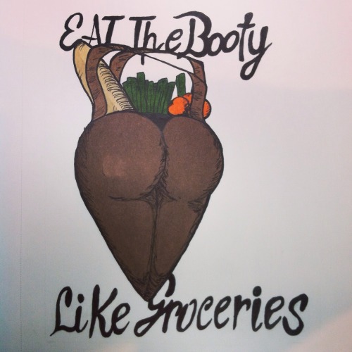 yvnglatinpvssy:  kingsurlawrence:  “Eat the booty like groceries”  Got bored during class and ended with this.  💀💀💀💀