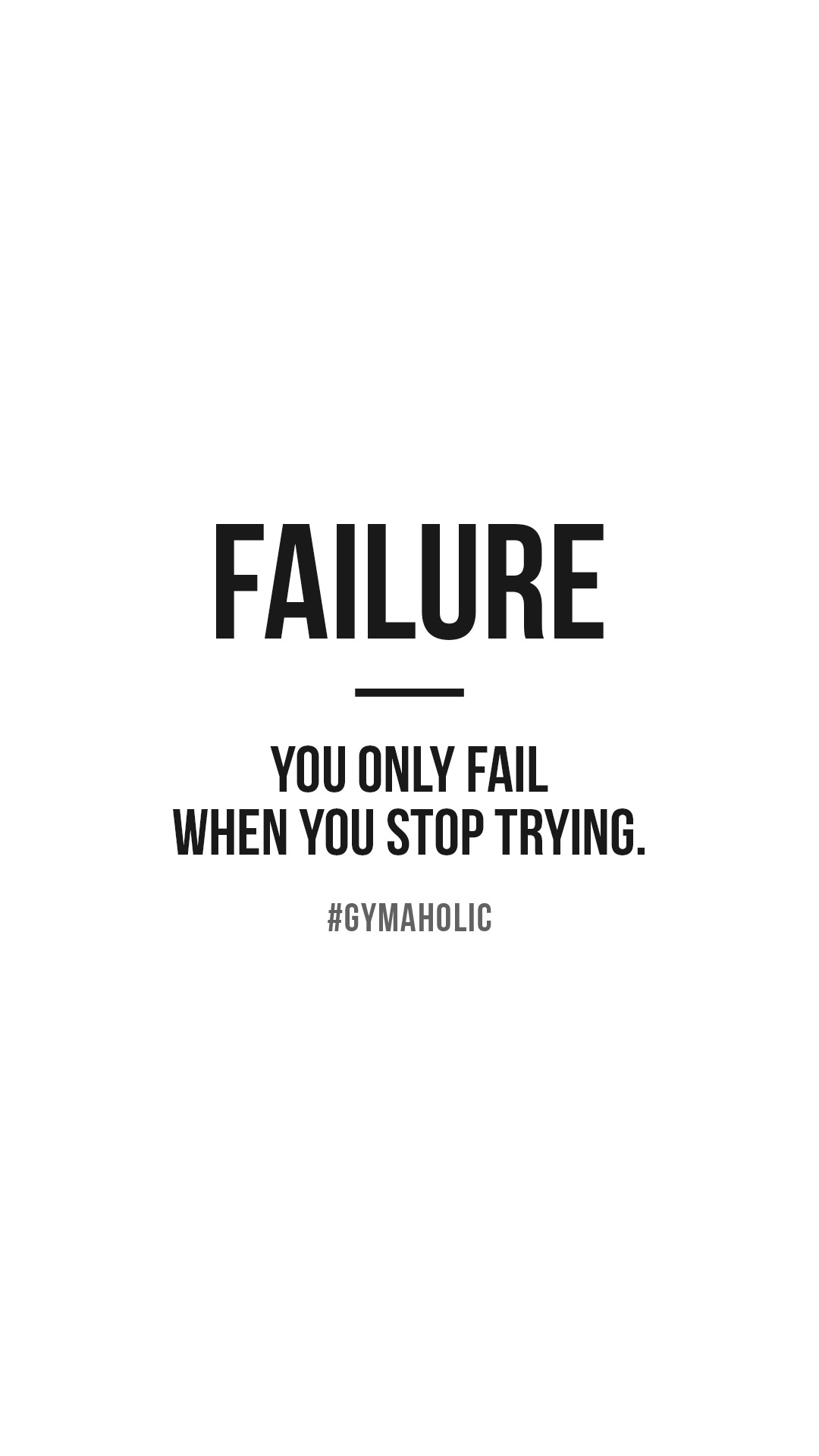 gymaaholic: “ Failure You only fail when you stop trying. https://www.gymaholic.co ”