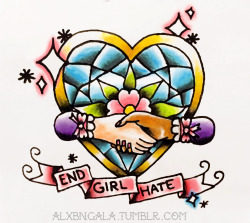 alxbngala:  “End Girl Hate” by: Alejandra