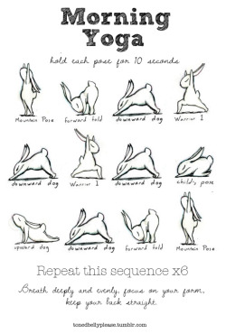 sad-girl-who-lost-her-rocket:  tonedbellyplease:  This is what I do every morning. You would not believe how much my flexibility has improved - I can now do the forward fold with my palms flat on the floor.  If you have more time you can hold each pose