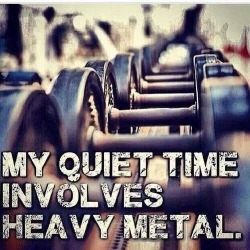 sassyfitblog:  My quiet time involves heavy metal.   Yep yep!