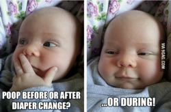 9gag:  Poop before or after diaper change?