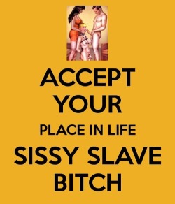 littleyoungsissy:  Accept your place in life,