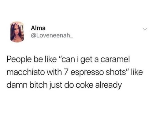 whitepeopletwitter:Starbucks is a gateway drug