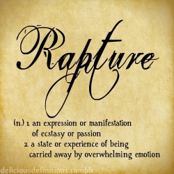 deliciousdefinitions:  Rapture