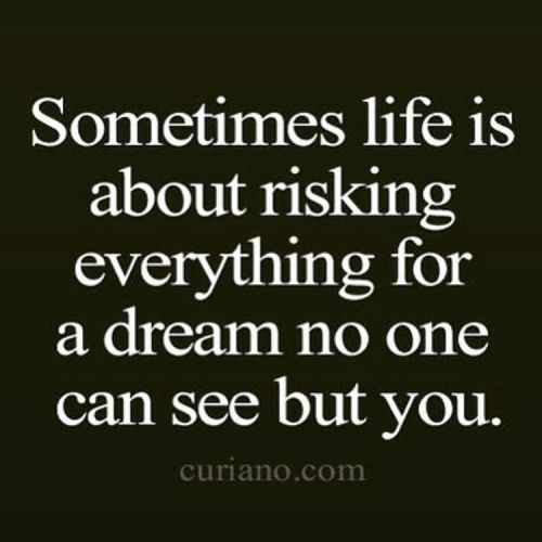 Sometimes life is about risking everything for a #dream no one can see but you. ☝✔ #dreambig #stayfo