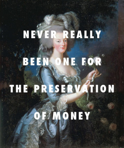 flyartproductions:Marie Antoinette would much rather spend it all Queen Marie Antoinette of France (1783), Louise Vigee Le Brun / Crew Love, Drake ft. The Weeknd