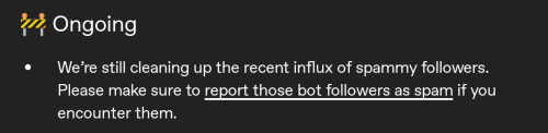 Small Reminder To Remember To Report The Bots As Spam Before You Block Them. Staff Knows Of The Issue