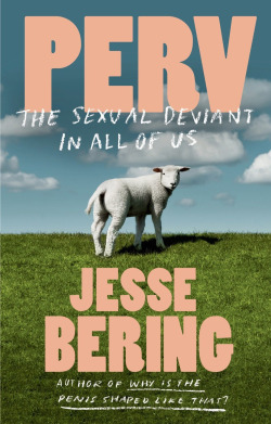 jessebering:  The US cover design for PERV. (Farrar, Straus, &amp; GIroux. Release date Oct 8, 2013 and available for preorder now).   For those who enjoy reading about the science of sexuality, Jesse Bering&rsquo;s articles are great.  I don&rsquo;t