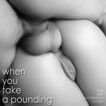 Porn Pics the-wet-confessions:  when you take a pounding