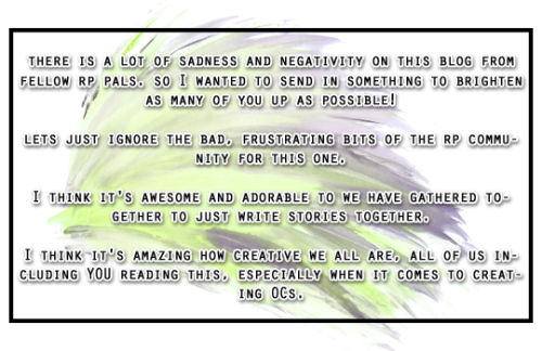 There Is A Lot Of Sadness And Negativity On This Blog From Fellow Rp Pals. So I Wanted To Send In Something
