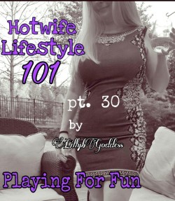 j-and-t-midwest-hotwife:  j-and-t-midwest-hotwife:  lillybgoddess:  Playing For FunIts that time again…Hotwifing 101! And this is our 30th episode. So today I’d like to break the monotony and the intense talk, and just discuss some play date fun.