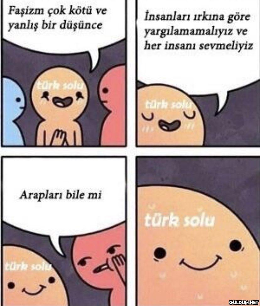 Faşizm çok kötü ve yanlış...