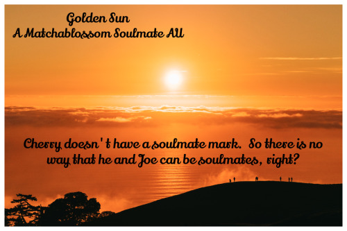 auronevardell: Golden Sun:  A Matchablossom Soulmate AU My Contribution to @matchablossomweek D