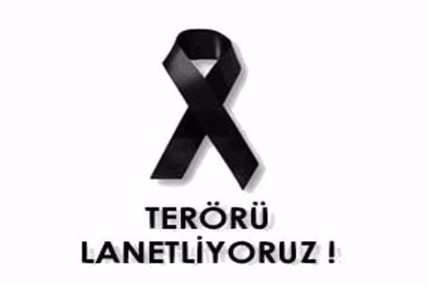 TERÖRÜ
LANETLİYORUZ!