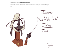 ask-jewene-the-ewe: Don’t worry Anonymous, lots of people have trouble with it at first, but its a lot more simple than it seems.  All my love,  ~Jewene  ohh. OHHHH. I actually didn’t realize this xD Now i must retrain my inner voice to say it right