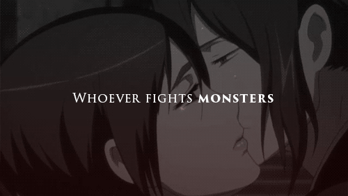 saisettha7:  “Whoever fights monsters should see to it that in the process he does not become a monster. And if you gaze long enough into an abyss, the abyss will gaze back into you.” - Friedrich Nietzsche